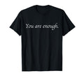 Dear Person Behind Me You Are Enough T-Shirt - Minimalist Print for Adults - T-Shirt, Sweatshirt, Hoodie