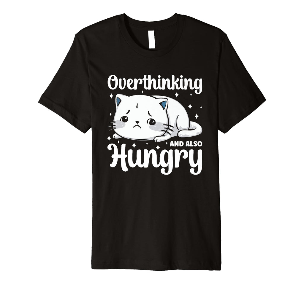 Hungry Overthinker Food Anxiety Hoodie - Novelty Apparel Men Women - T-Shirt, Sweatshirt, Hoodie