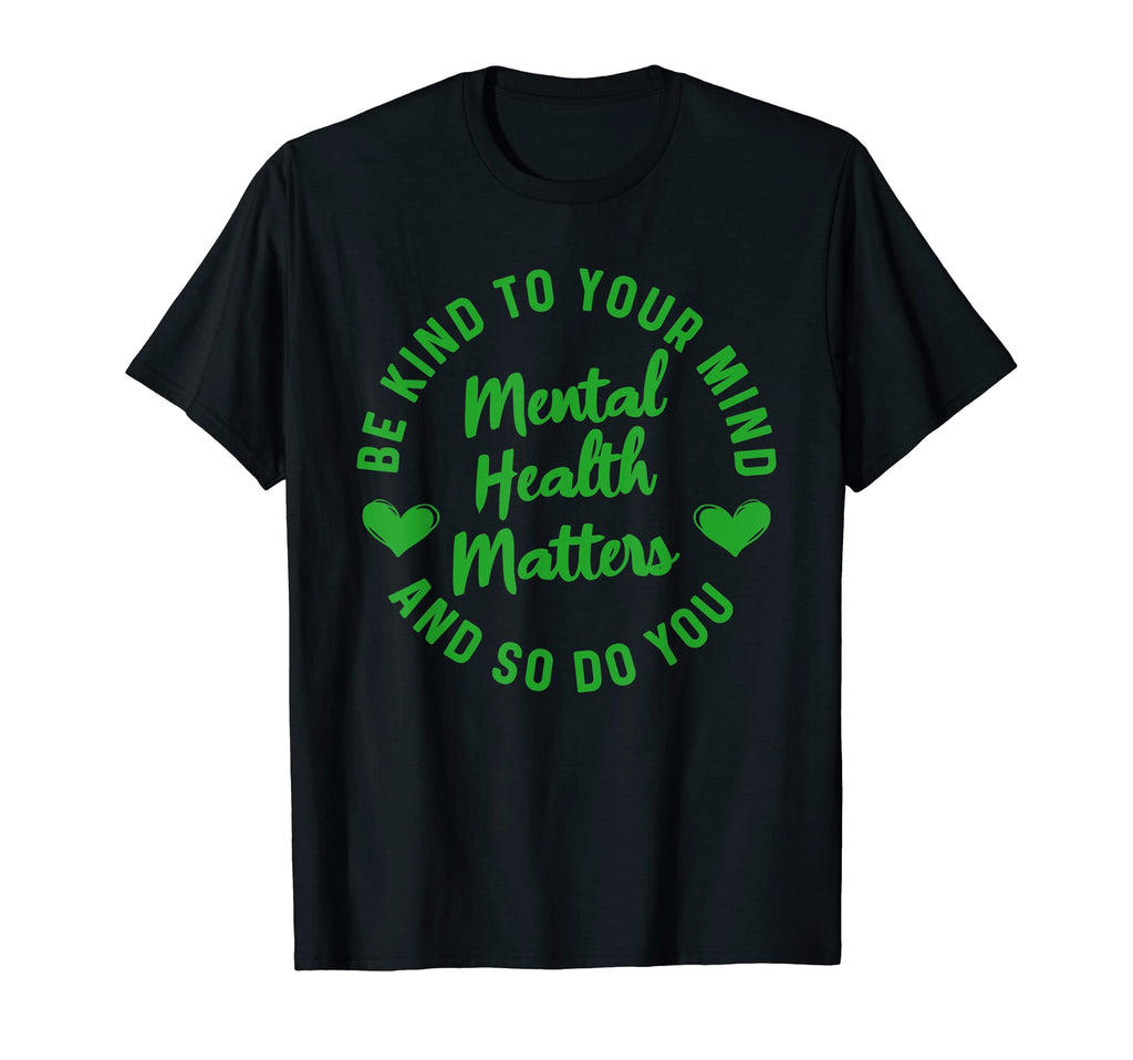 Mental Health Awareness Matters Be T-Shirt - Minimalist Print for Adults - T-Shirt, Sweatshirt, Hoodie