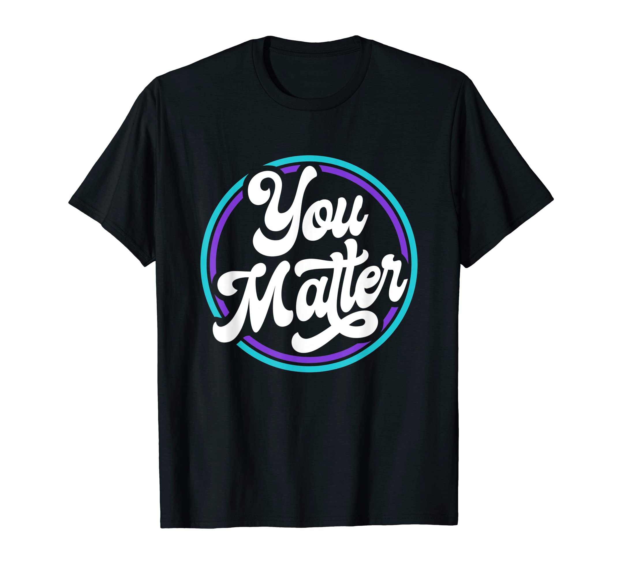 You Matter Suicide Prevention T-Shirt - Aesthetic Graphic for Adults - T-Shirt, Sweatshirt, Hoodie