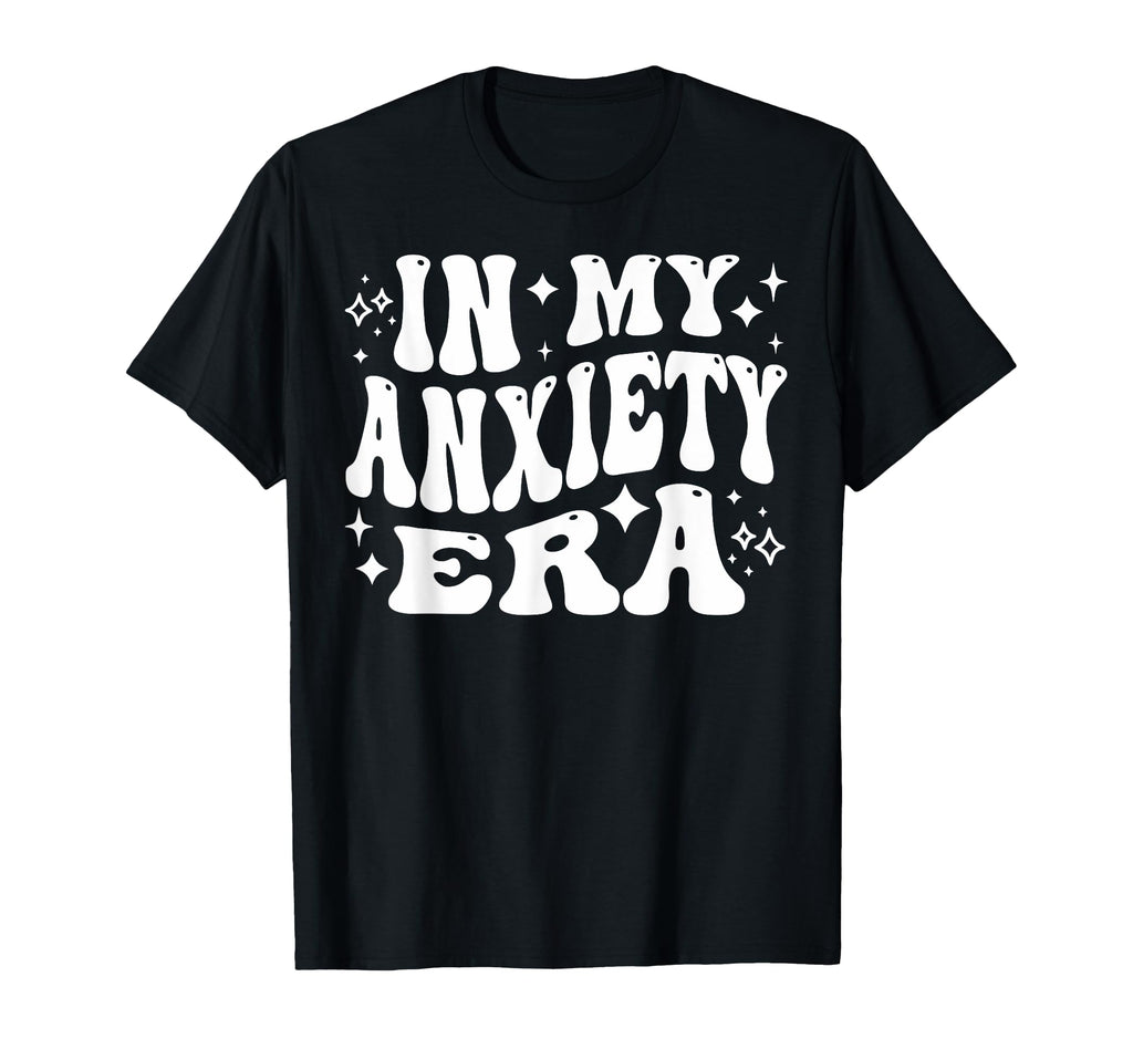 My Anxiety Era Stress Worry Mental T-Shirt - Aesthetic Graphic Unisex - T-Shirt, Sweatshirt, Hoodie