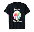Youre Not Alone Mental Health Illness T-Shirt - Unique Graphic Unisex - T-Shirt, Sweatshirt, Hoodie