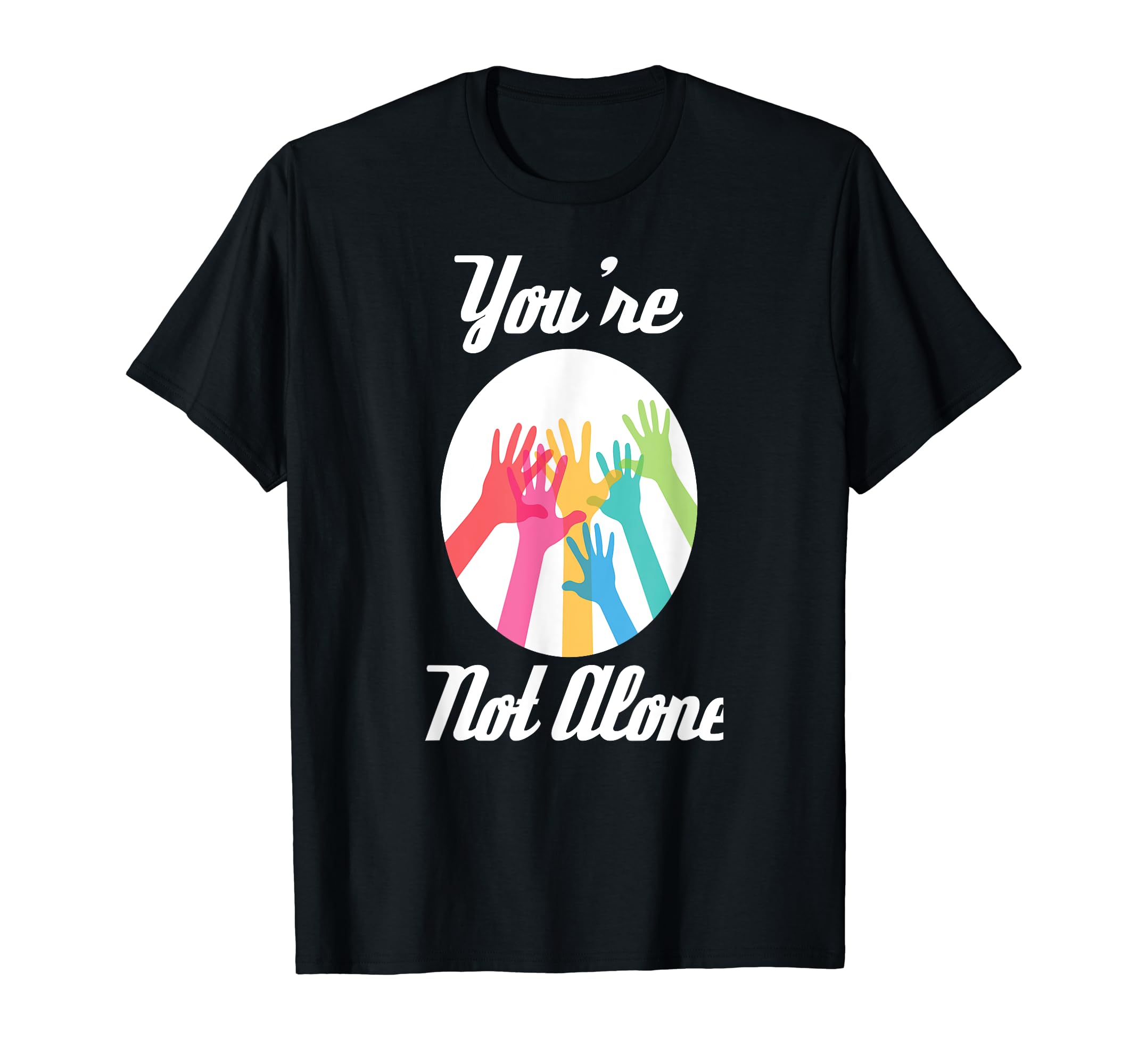 Youre Not Alone Mental Health Illness T-Shirt - Unique Graphic Unisex - T-Shirt, Sweatshirt, Hoodie