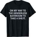 On My Way to The Genderless Bathroom to Take a She/It T-Shirt Unisex T-shirt, Sweatshirt, Hoodie, Long Sleeve Tee - T-Shirt, Sweatshirt, Hoodie