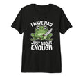 Funny Angry Frog I Have Had Just About T-Shirt - Trendy Graphic Men Women - T-Shirt, Sweatshirt, Hoodie