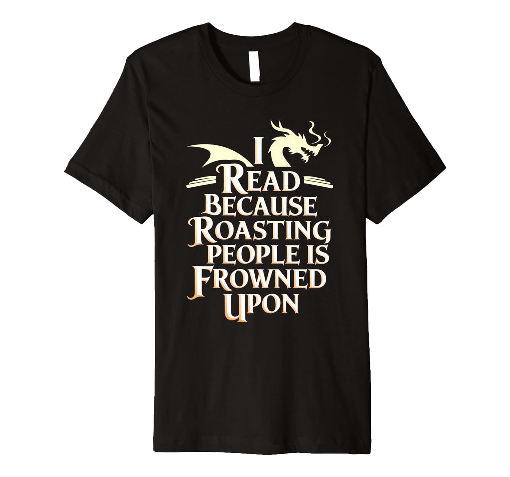 I Read Because Roasting People Is T-Shirt - Aesthetic Graphic Men Women - T-Shirt, Sweatshirt, Hoodie