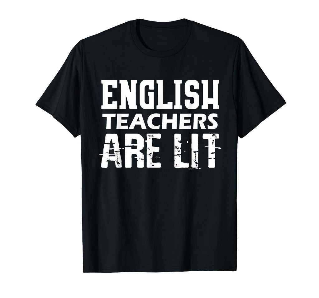 Gifts English Teachers Are Lit Funny T-Shirt - Streetwear Style for Adults - T-Shirt, Sweatshirt, Hoodie