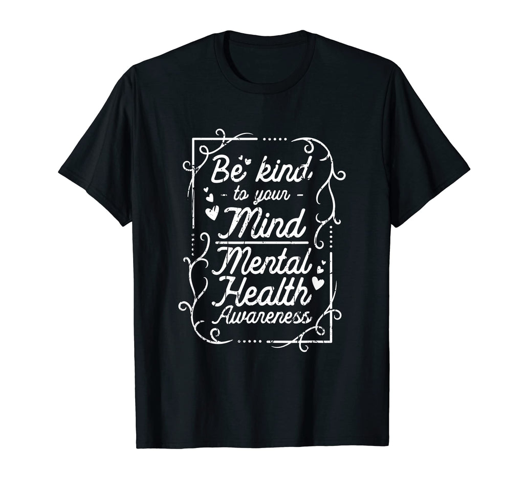 Be Kind To Your Own Mind Meantal T-Shirt - Streetwear Style Men Women - T-Shirt, Sweatshirt, Hoodie