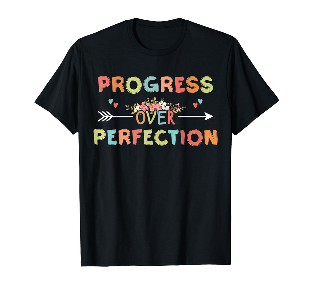 Motivational Progress Over Perfection T-Shirt - Novelty Apparel Unisex - T-Shirt, Sweatshirt, Hoodie