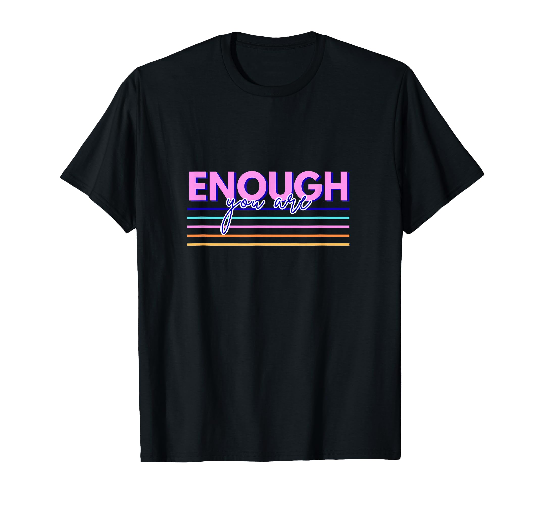 You Are Enough T-Shirt - Aesthetic Graphic Unisex - T-Shirt, Sweatshirt, Hoodie