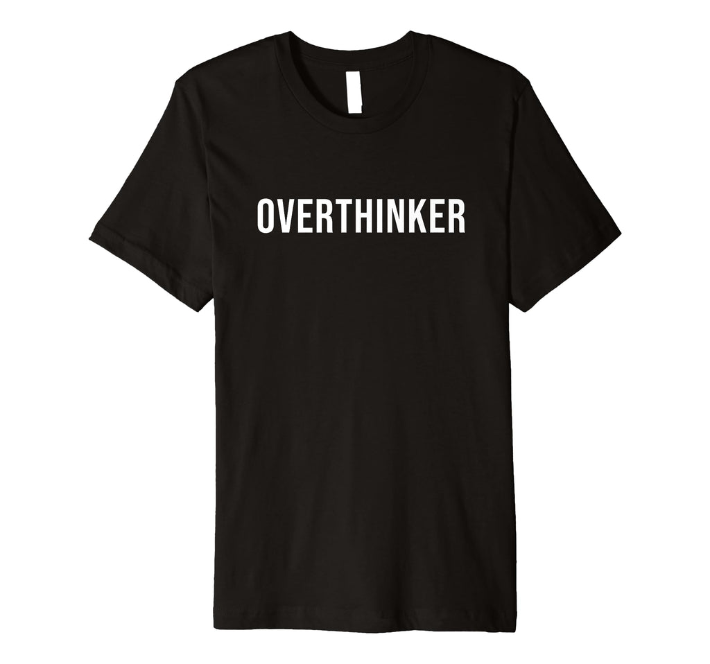Overthinker T-Shirt - Aesthetic Graphic Unisex - T-Shirt, Sweatshirt, Hoodie