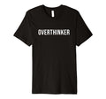 Overthinker T-Shirt - Aesthetic Graphic Unisex - T-Shirt, Sweatshirt, Hoodie