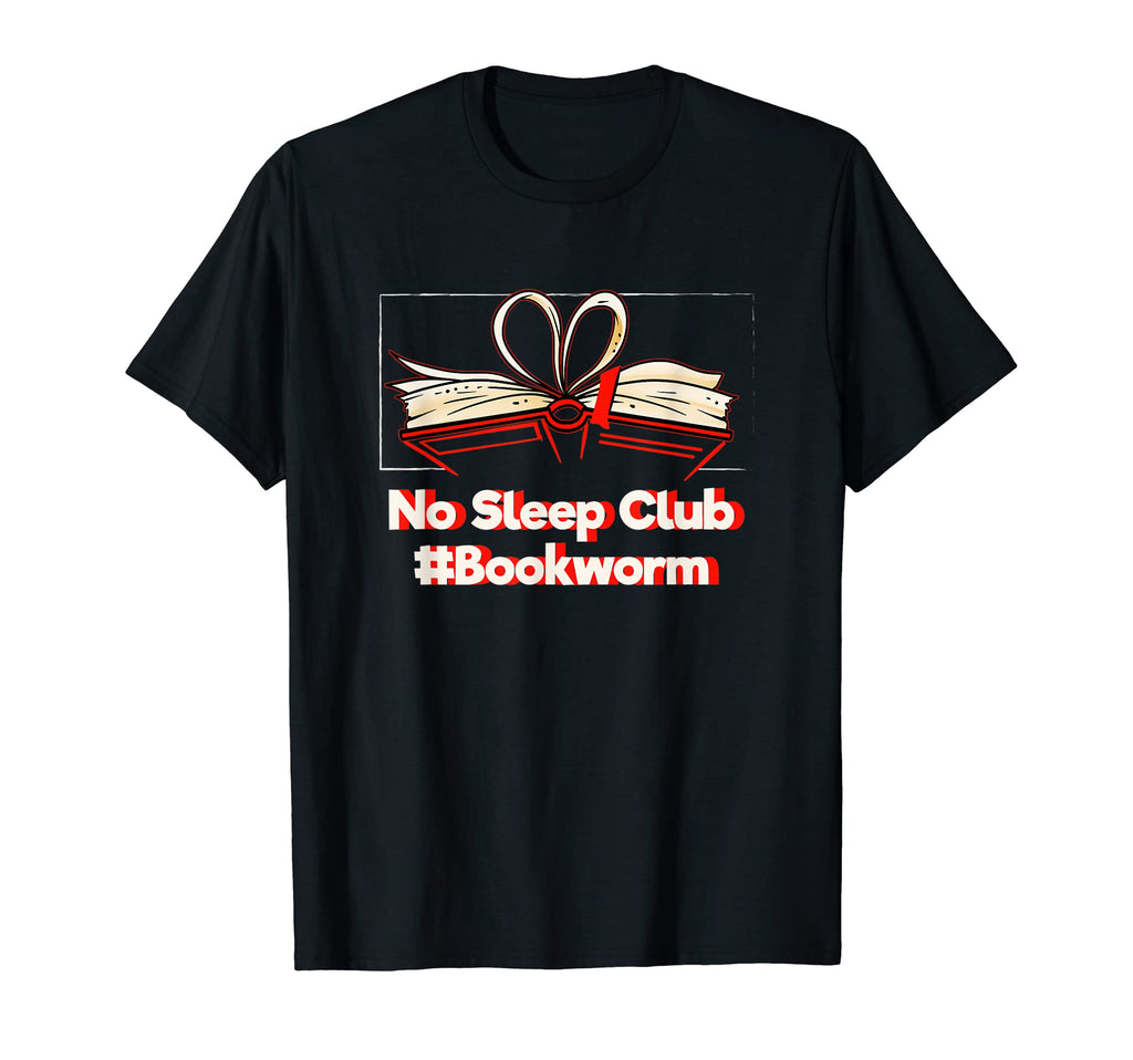 No Sleep Club Funny Bookworm Book T-Shirt - Fun Novelty Design Unisex - T-Shirt, Sweatshirt, Hoodie