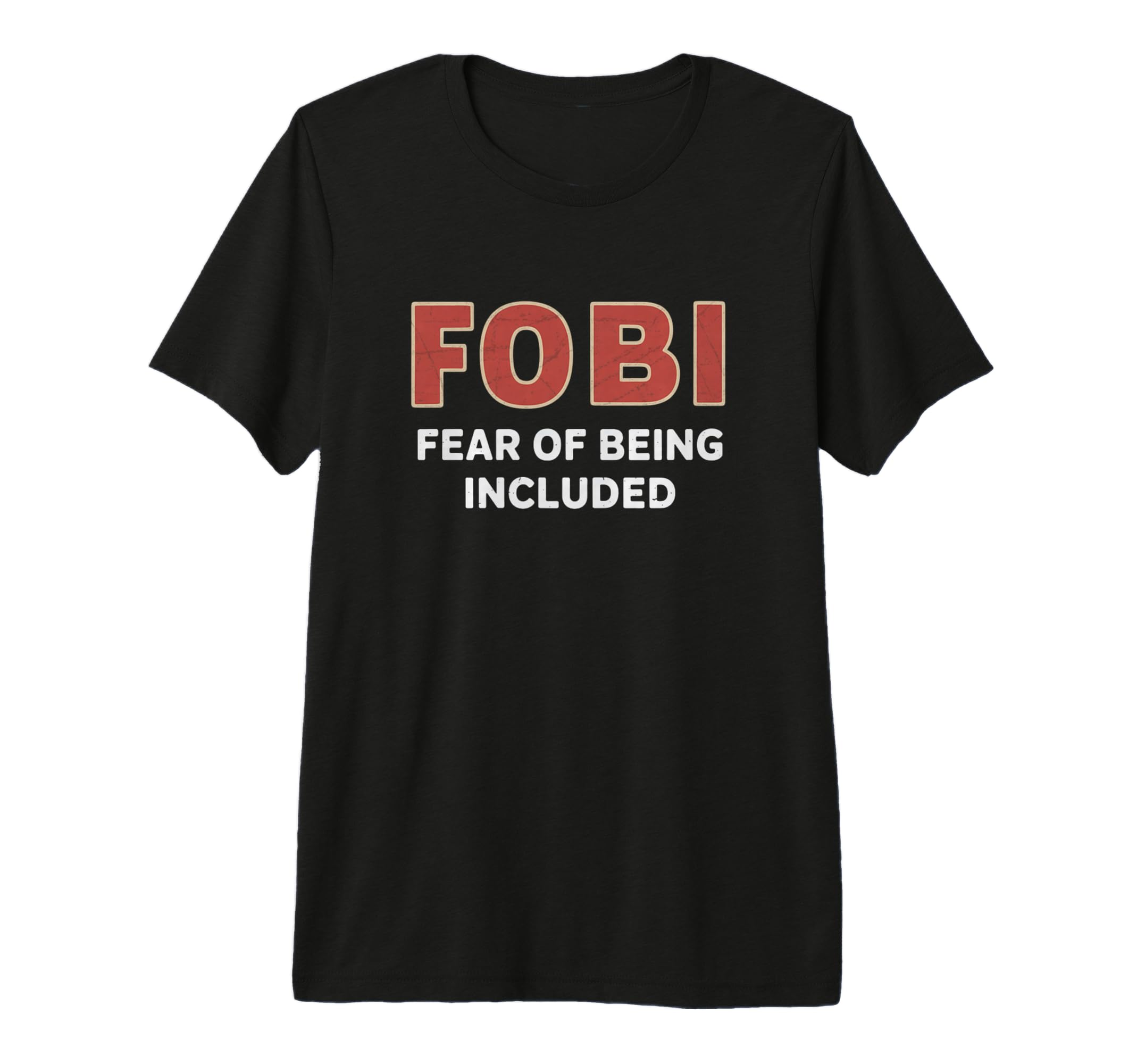 Fobi Fear Being Included Funny T-Shirt - Novelty Apparel Unisex - T-Shirt, Sweatshirt, Hoodie