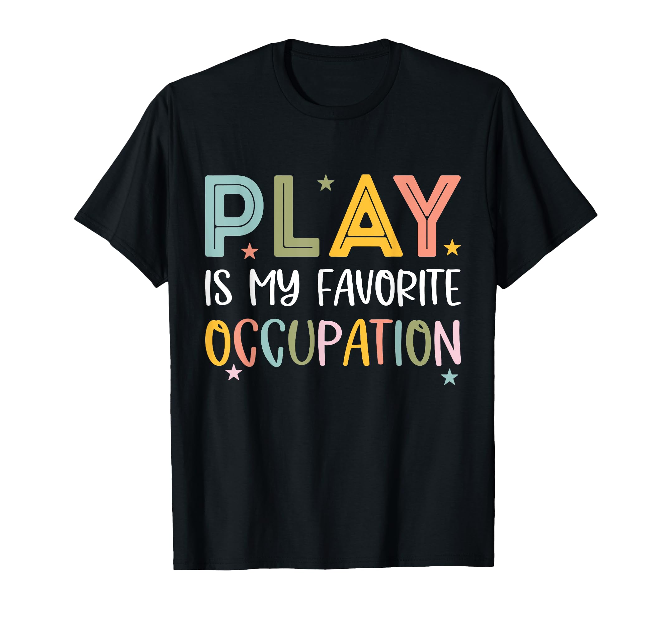 Play Is My Favorite Occupation T-Shirt - Novelty Apparel for Adults - T-Shirt, Sweatshirt, Hoodie