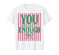 Striped You Are Enough Mental Health T-Shirt - Streetwear Style Men Women - T-Shirt, Sweatshirt, Hoodie