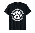 Some Therapists Have Four Legs Dog T-Shirt - Novelty Apparel Unisex - T-Shirt, Sweatshirt, Hoodie