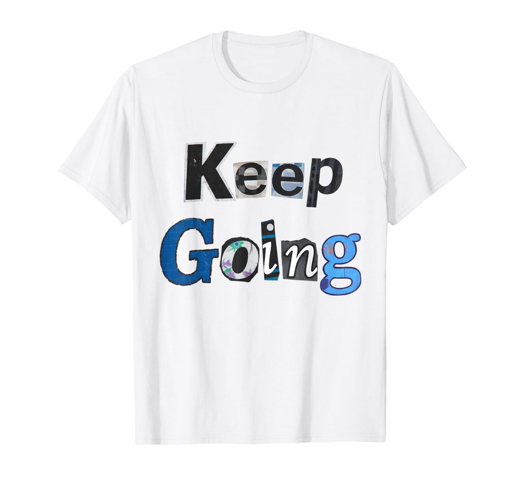 Keep Going Blue T-Shirt - Trendy Graphic for Adults - T-Shirt, Sweatshirt, Hoodie
