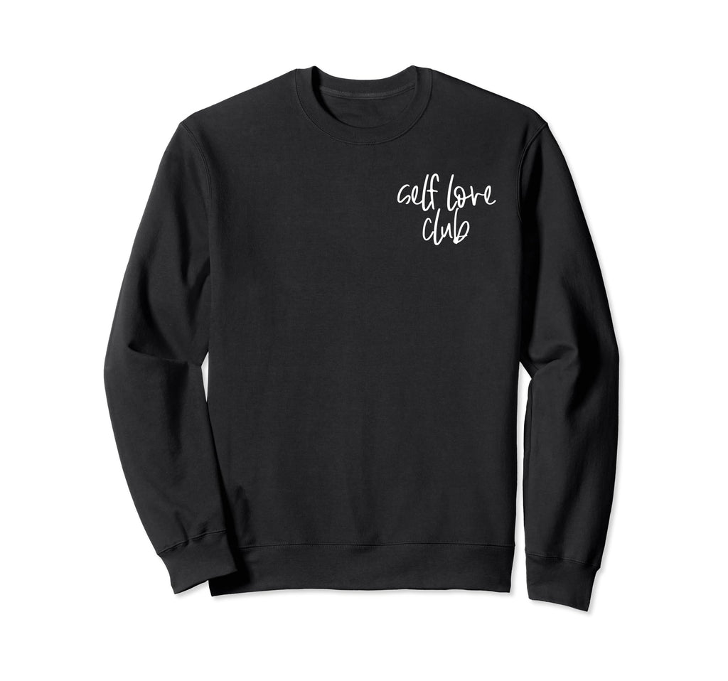 Self Love Club Minimalist Sweatshirt - Fun Novelty Design Men Women - T-Shirt, Sweatshirt, Hoodie