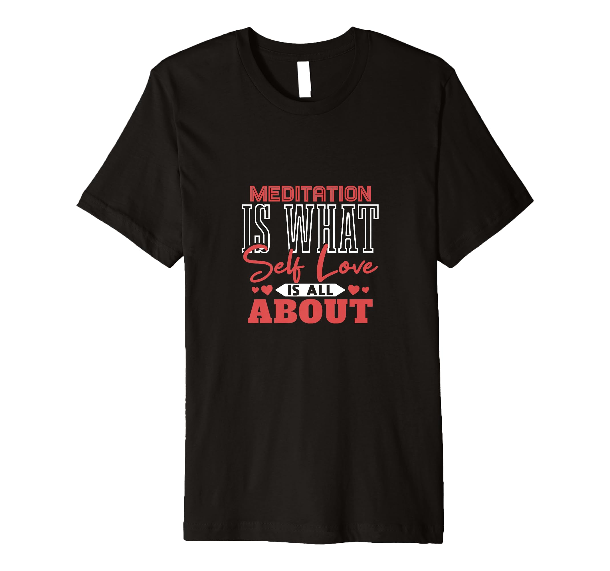 Meditation Is What Self Love Is All T-Shirt - Unique Graphic for Adults - T-Shirt, Sweatshirt, Hoodie