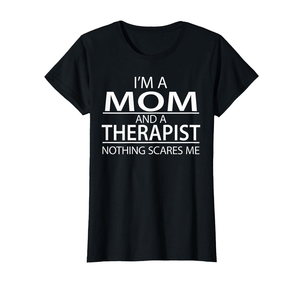 Womens Im Mom And Therapist Funny T-Shirt - Custom Art Print for Adults - T-Shirt, Sweatshirt, Hoodie