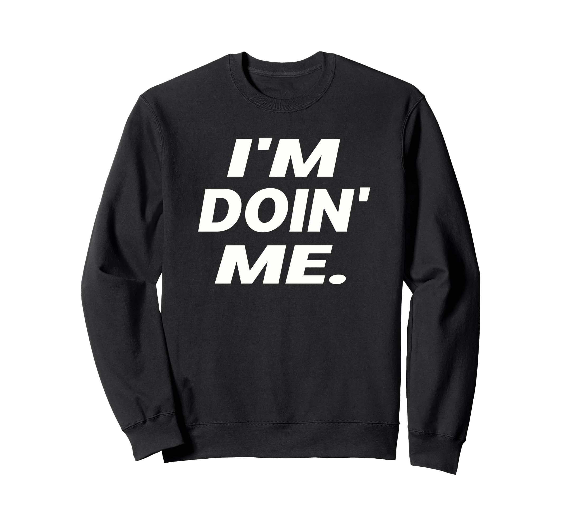 Im Doing Me Self Care Large Bold Sweatshirt - Fun Novelty Design Unisex - T-Shirt, Sweatshirt, Hoodie