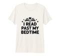 I Read Past My Bedtime Funny T-Shirt - Custom Art Print for Adults - T-Shirt, Sweatshirt, Hoodie