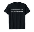 Overthinking My Overthinking Funny T-Shirt - Aesthetic Graphic for Adults - T-Shirt, Sweatshirt, Hoodie