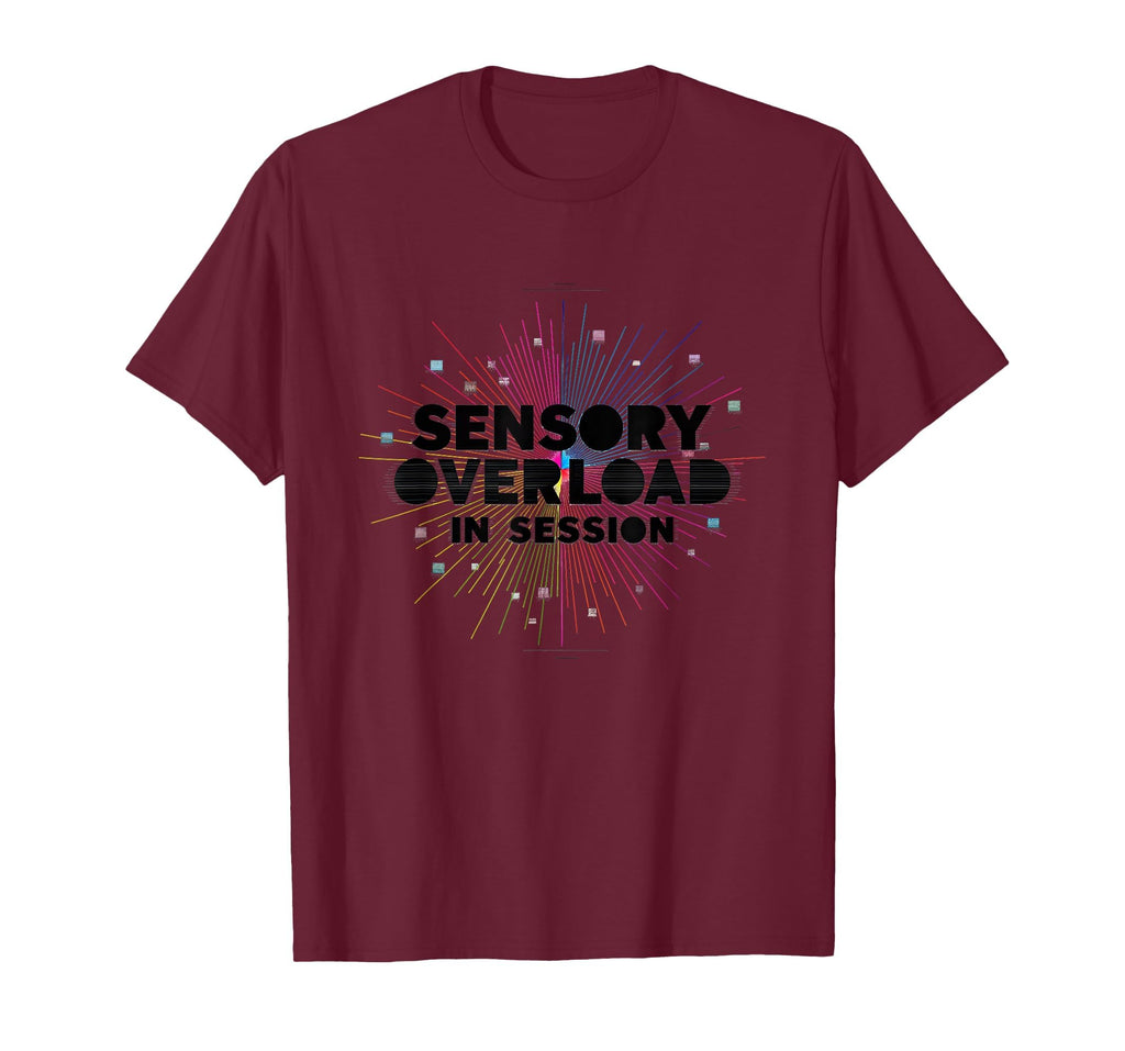 Sensory Overload Session T-Shirt - Casual Everyday Wear Unisex - T-Shirt, Sweatshirt, Hoodie