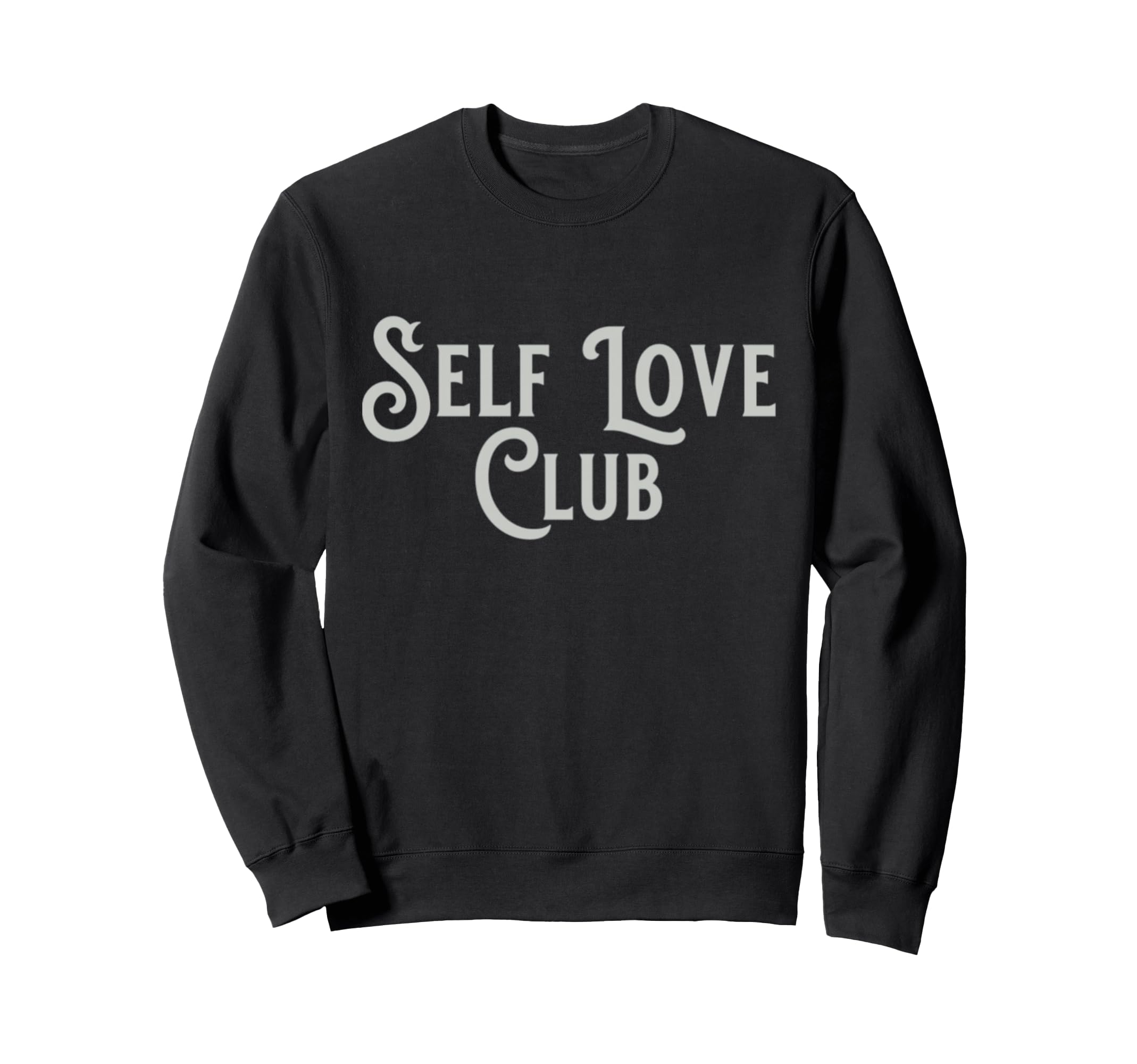 Self Love Club Sweatshirt - Unique Graphic Men Women - T-Shirt, Sweatshirt, Hoodie