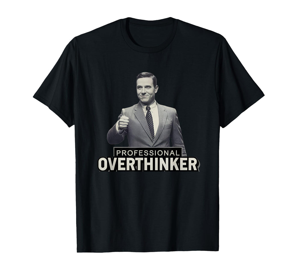 Relatable Funny Tees Overthinkers Hoodie - Trendy Graphic Men Women - T-Shirt, Sweatshirt, Hoodie
