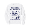 Getting My Steps Walking Lord Raccoon Sweatshirt - Trendy Graphic Unisex - T-Shirt, Sweatshirt, Hoodie