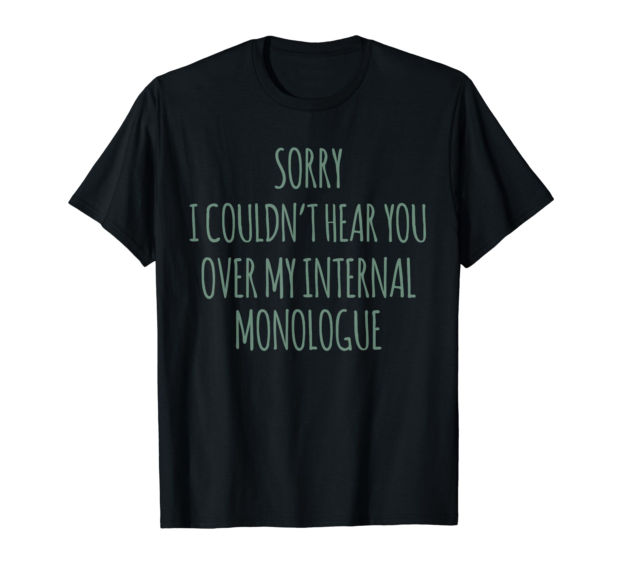 Overthinker Sorry I Cant Hear You Over T-Shirt - Fun Novelty Design Unisex - T-Shirt, Sweatshirt, Hoodie
