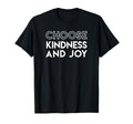 Choose Kindness And Joy Inspirational T-Shirt - Unique Graphic for Adults - T-Shirt, Sweatshirt, Hoodie