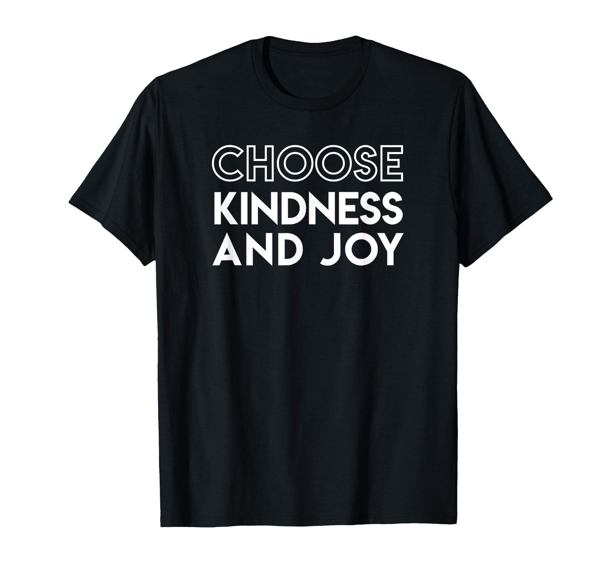 Choose Kindness And Joy Inspirational T-Shirt - Unique Graphic for Adults - T-Shirt, Sweatshirt, Hoodie