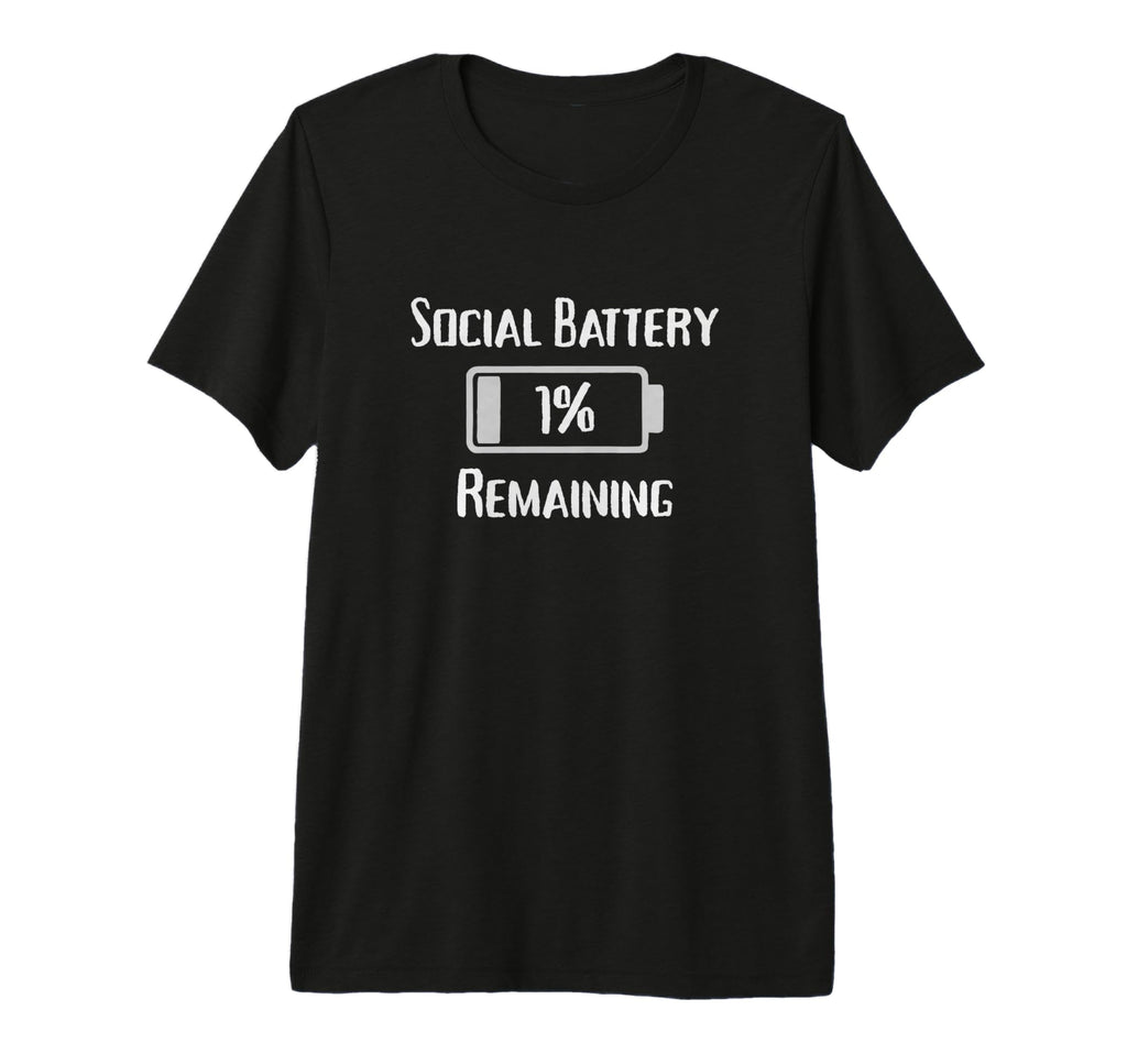 Social Battery 1 Remaining Funny T-Shirt - Graphic Print Men Women - T-Shirt, Sweatshirt, Hoodie