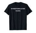 Overstimulated Pawg Tees And Tanks And T-Shirt - Unique Graphic Unisex - T-Shirt, Sweatshirt, Hoodie