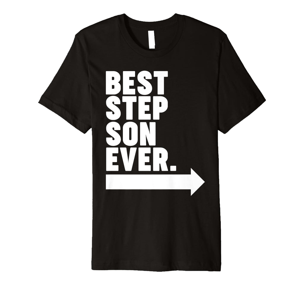 Best Step Son Ever T-Shirt - Fun Novelty Design Men Women - T-Shirt, Sweatshirt, Hoodie