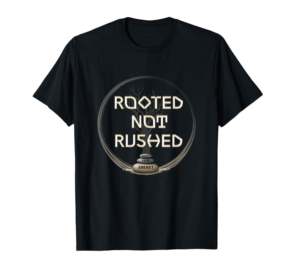 Rooted Not Rushed Mindfulness T-Shirt - Aesthetic Graphic Men Women - T-Shirt, Sweatshirt, Hoodie