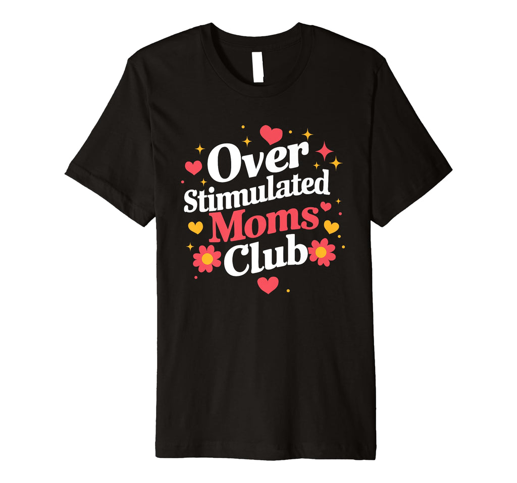 Mothers Day Mom Groovy Overstimulated T-Shirt - Aesthetic Graphic Unisex - T-Shirt, Sweatshirt, Hoodie