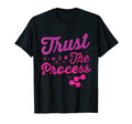 Trust Process Health Goals T-Shirt - Casual Everyday Wear Unisex - T-Shirt, Sweatshirt, Hoodie