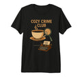 Cozy Crime Club Mystery Reader Bookish T-Shirt - Unique Graphic for Adults - T-Shirt, Sweatshirt, Hoodie