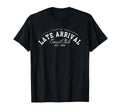 Late Arrival Social Club President T-Shirt - Fun Novelty Design for Adults - T-Shirt, Sweatshirt, Hoodie