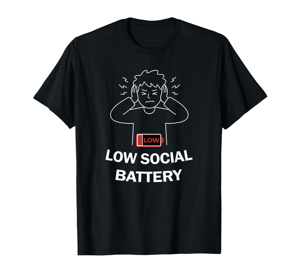 Low Social Battery Overstimulated T-Shirt - Trendy Graphic for Adults - T-Shirt, Sweatshirt, Hoodie