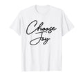 Choose Joy Happy Choose Joy T-Shirt - Minimalist Print for Adults - T-Shirt, Sweatshirt, Hoodie