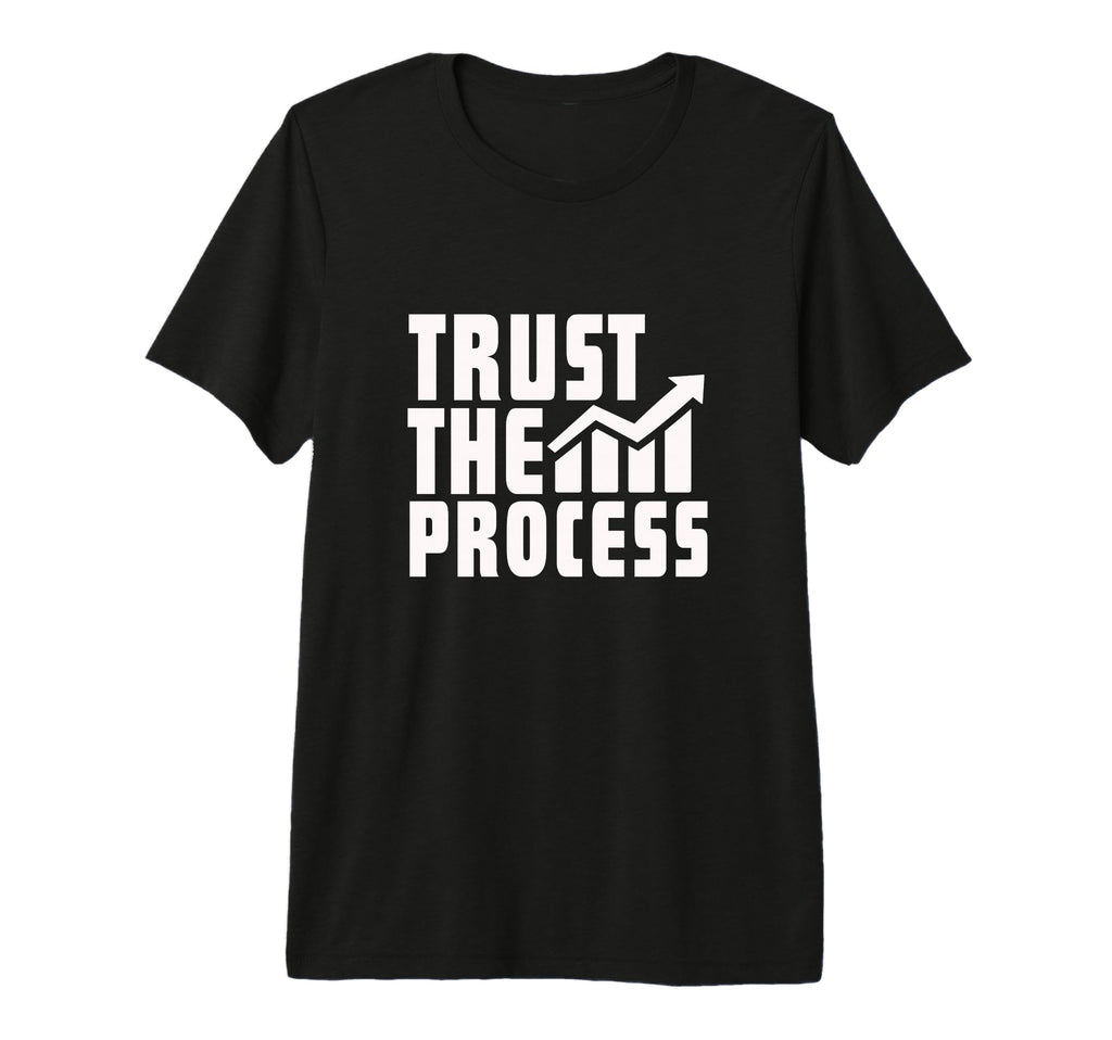 Motivational Trust Process Quotes Daily T-Shirt - Graphic Print Unisex - T-Shirt, Sweatshirt, Hoodie