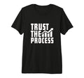 Motivational Trust Process Quotes Daily T-Shirt - Graphic Print Unisex - T-Shirt, Sweatshirt, Hoodie