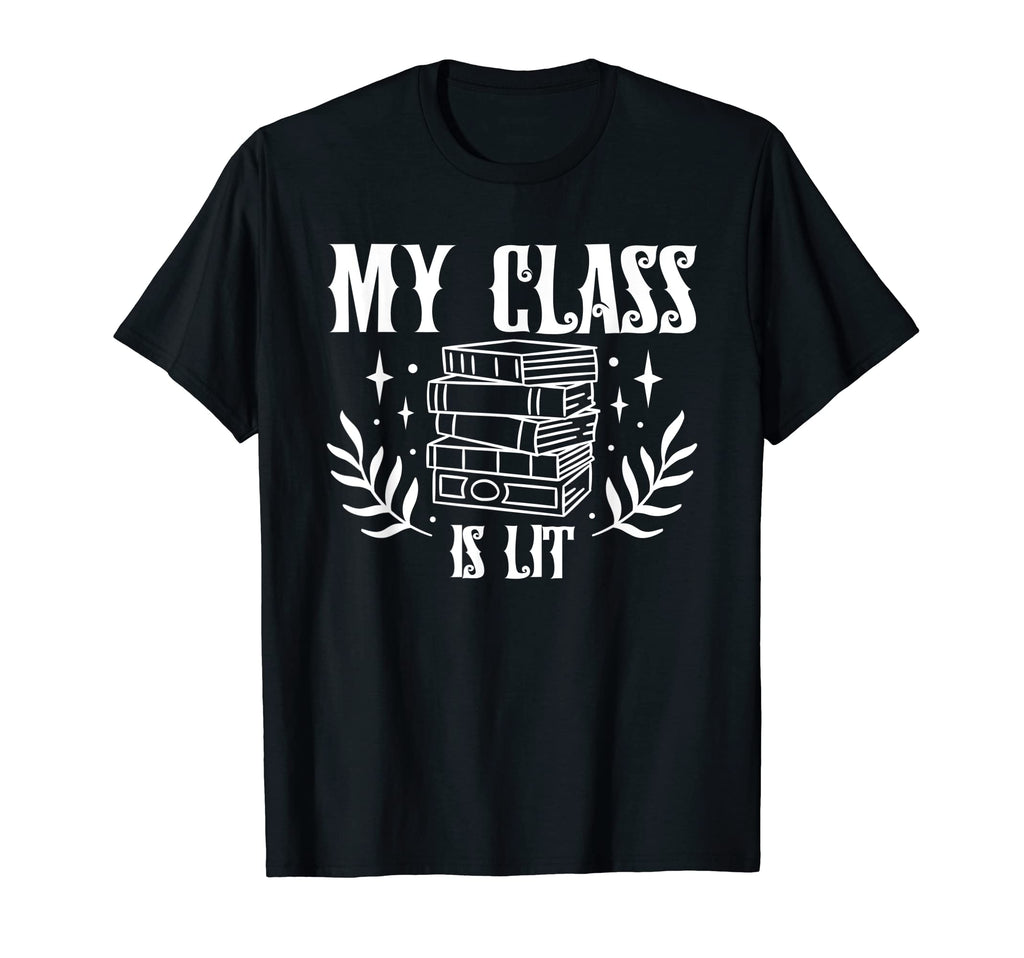 Book Lovers My Class Is Lit Reading T-Shirt - Trendy Graphic Unisex - T-Shirt, Sweatshirt, Hoodie