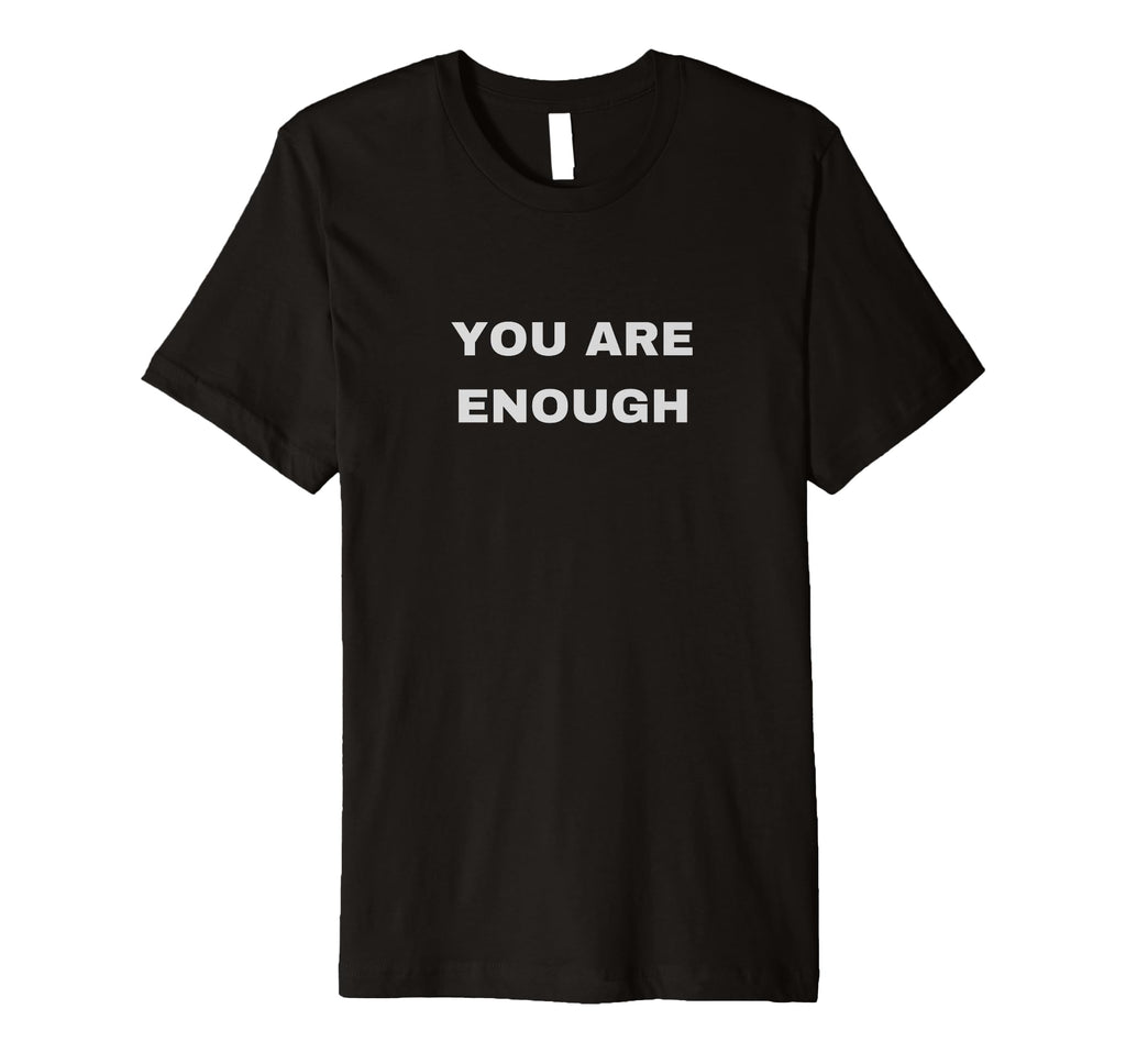 You Are Enough Teens T-Shirt - Fun Novelty Design for Adults - T-Shirt, Sweatshirt, Hoodie