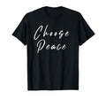 Choose Peace Positive Message T-Shirt - Aesthetic Graphic Men Women - T-Shirt, Sweatshirt, Hoodie